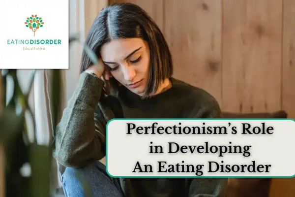 Perfectionism's Role in Developing an Eating Disorder