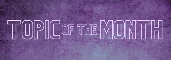 TOPIC OF THE MONTH